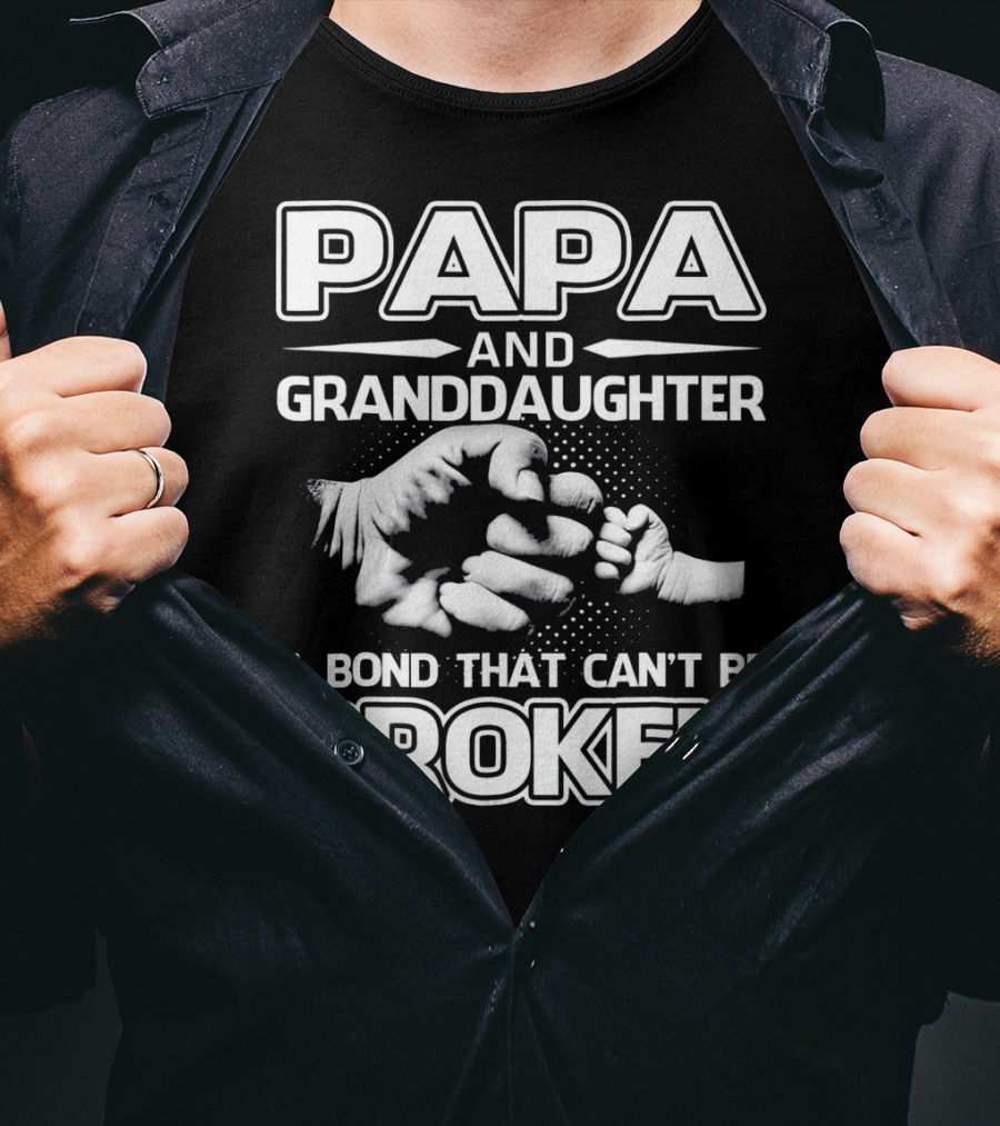 PAPA And Granddaughter A Bond That Can't Be Broken T-Shirt