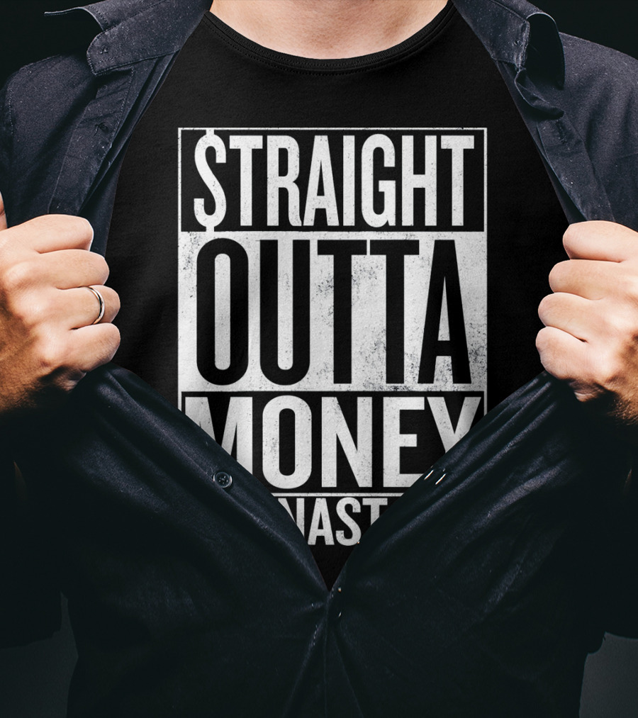 Straight Outta Money Gymnast Dad Father's Humor T-Shirt