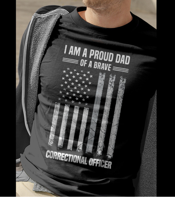 I Am A Proud Dad Of A Brave Correctional Officer Flag T-Shirt