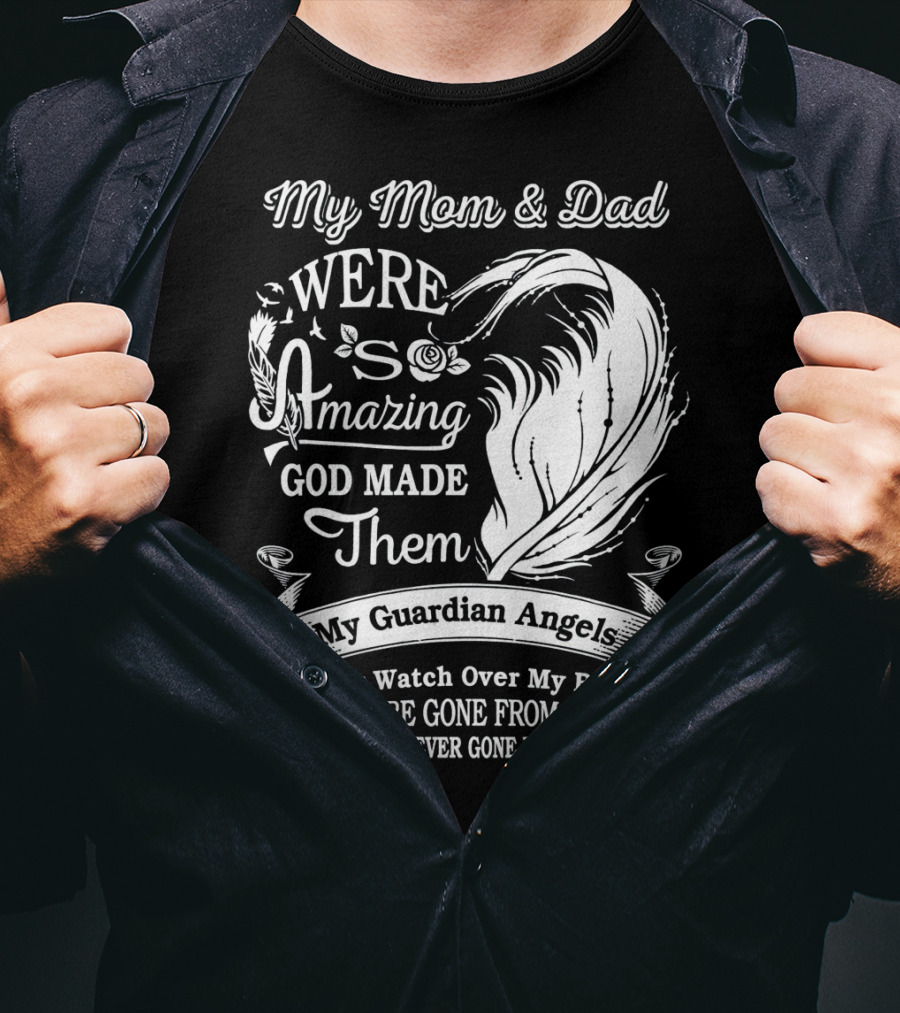 My Mom And Dad Were Amazing God Made Them My Guardian Angels They Watch Over My Back T-Shirt