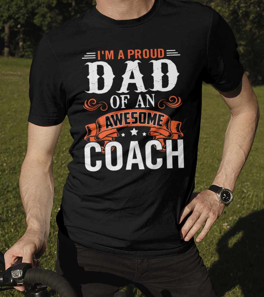 I'm A Proud Dad Of An Awesome Coach T-Shirt