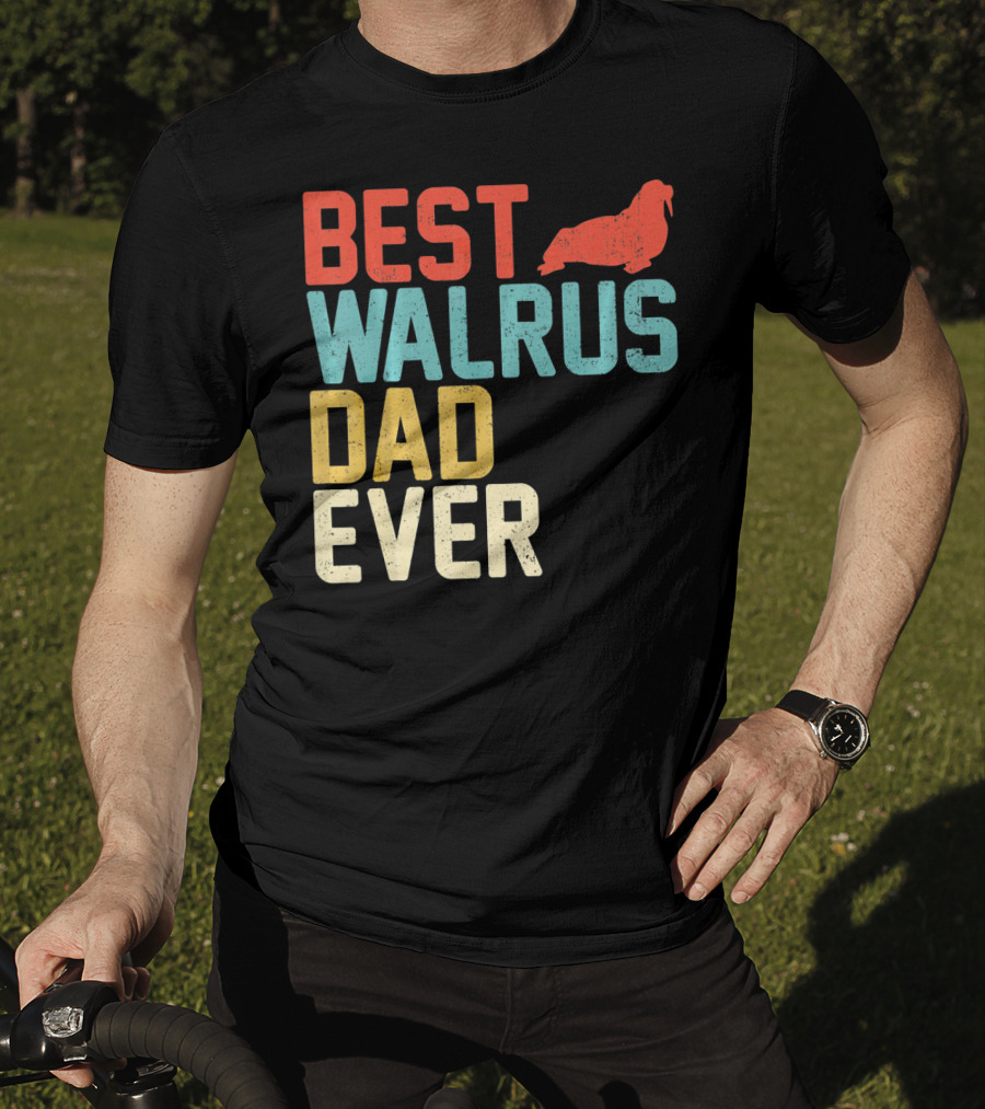 BEST WALRUS DAD EVER Walrus T-Shirt