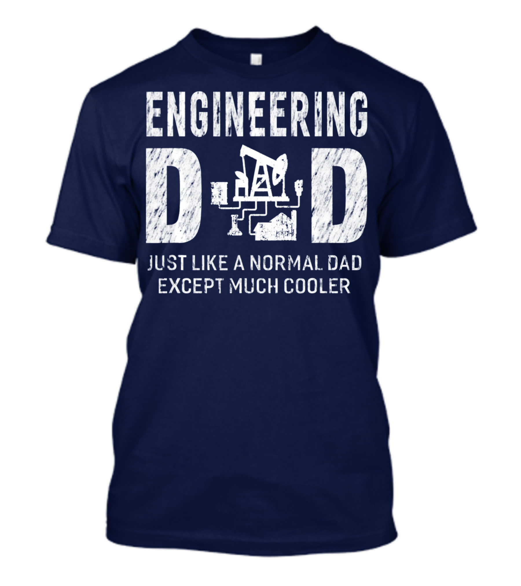 Engineering Dad Just Like A Normal Dad Except Much Cooler T-Shirt