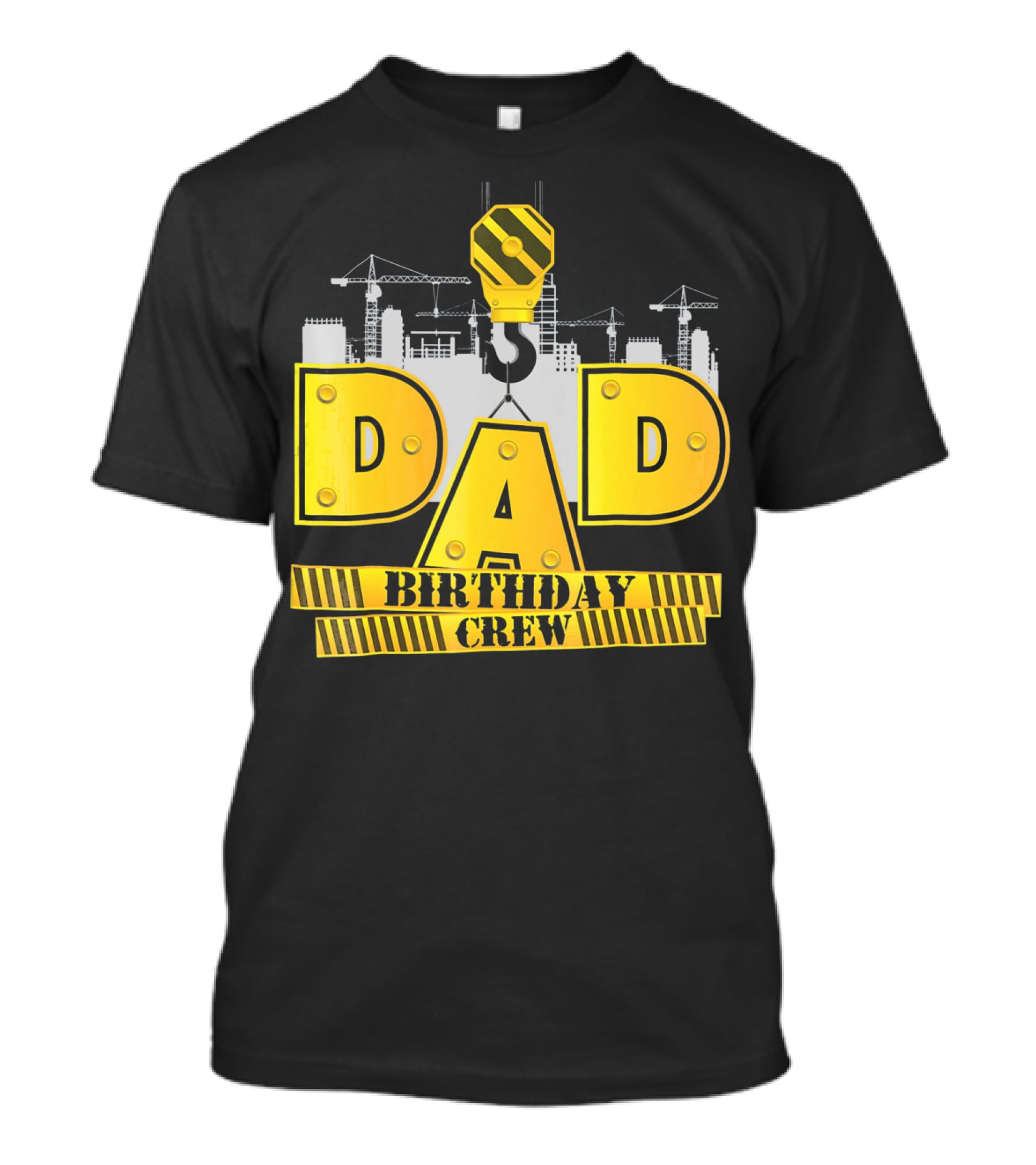 Dad Construction Birthday Crew Celebration Cranes T-Shirt