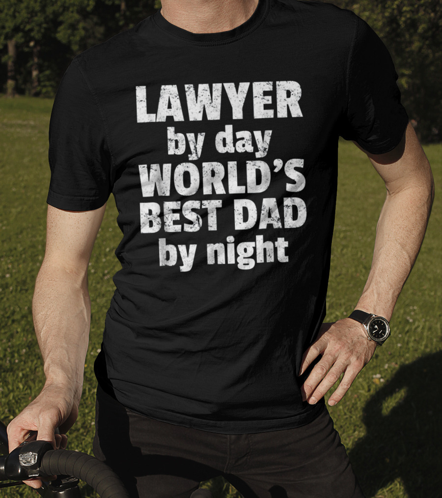 Lawyer By Day World's Best Dad By Night T-Shirt