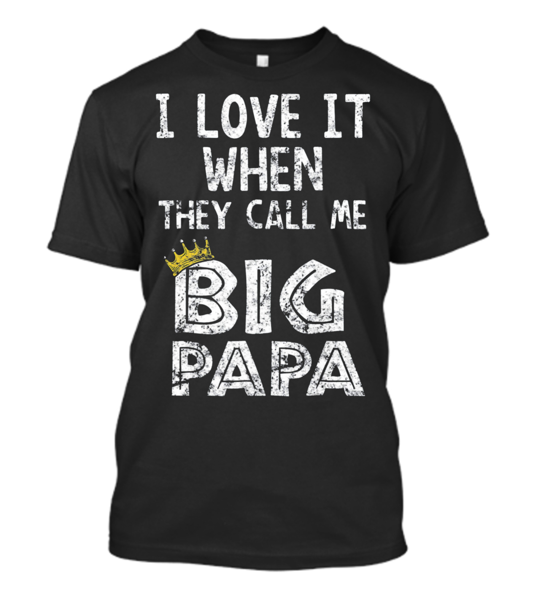 I Love It When They Call Me Big Papa Crown T-Shirt