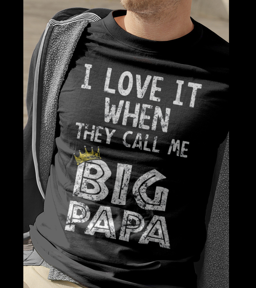 I Love It When They Call Me Big Papa Crown T-Shirt