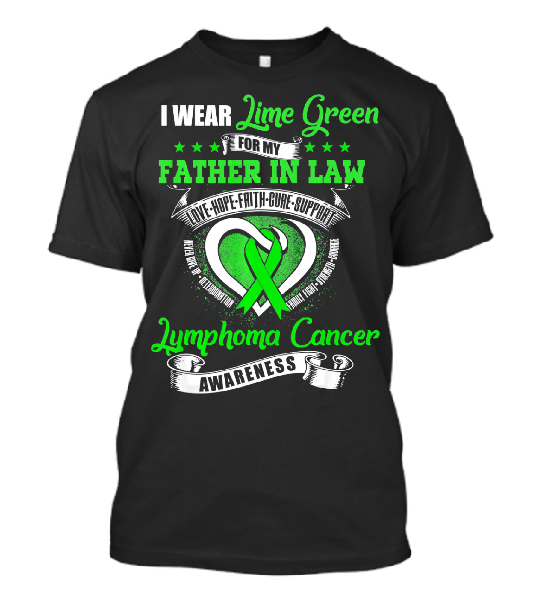 I Wear Lime Green For My Father-in-Law Lymphoma Cancer Awareness Love Hope Faith Cure Support T-Shirt