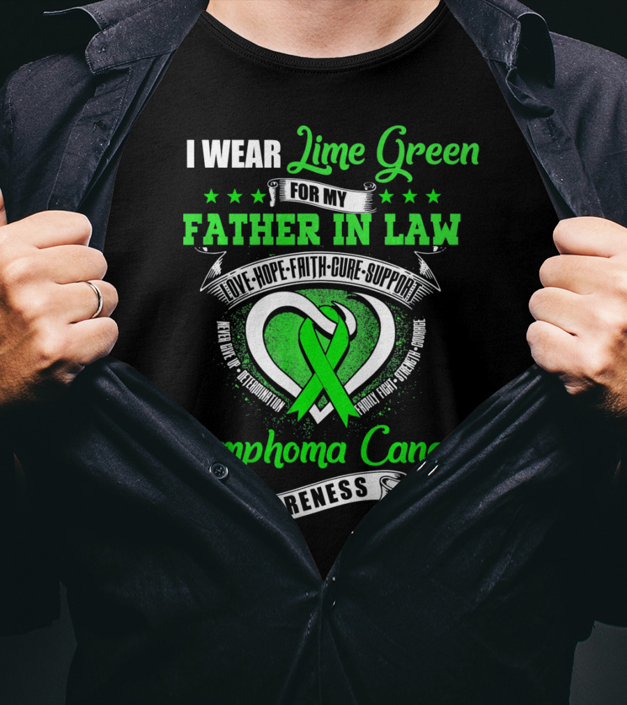 I Wear Lime Green For My Father-in-Law Lymphoma Cancer Awareness Love Hope Faith Cure Support T-Shirt