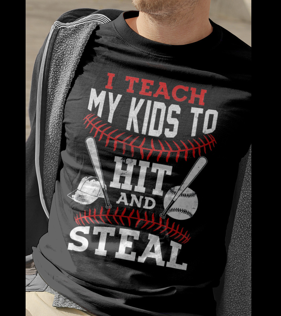 I Teach My Kids To Hit And Steal Baseball Bats And Ball With Helmet And Red Stitching T-Shirt