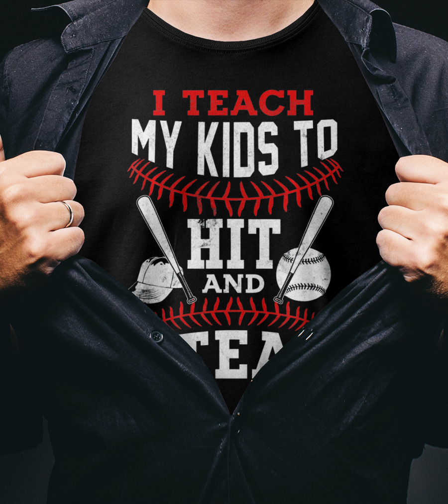 I Teach My Kids To Hit And Steal Baseball Bats And Ball With Helmet And Red Stitching T-Shirt