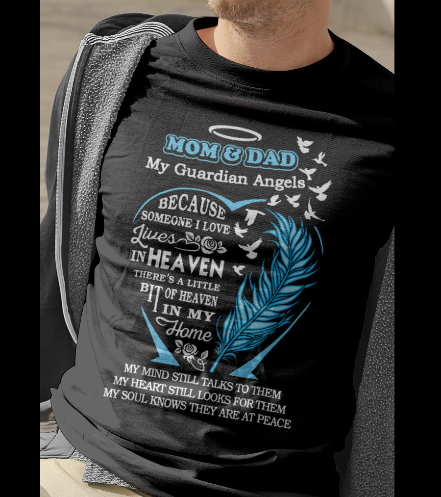 Mom And Dad My Guardian Angels In Heaven Because Someone I Love Lives In Heaven Feathers And Doves T-Shirt