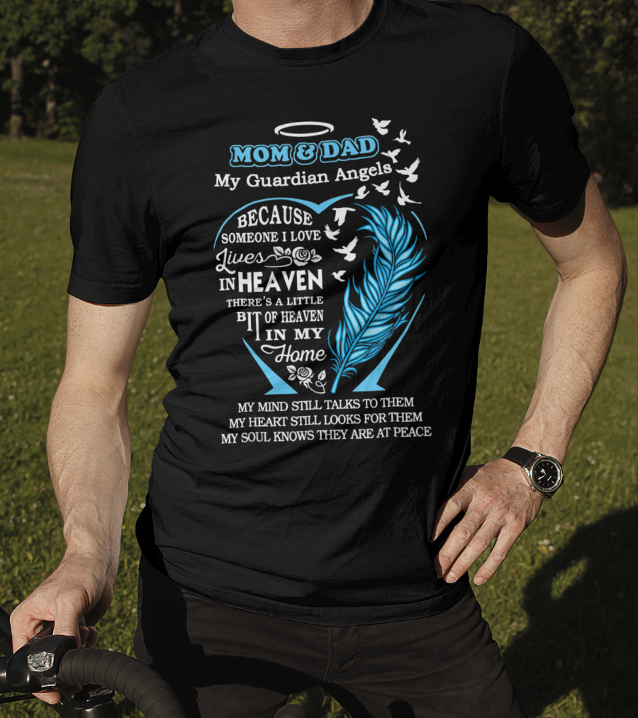 Mom And Dad My Guardian Angels In Heaven Because Someone I Love Lives In Heaven Feathers And Doves T-Shirt