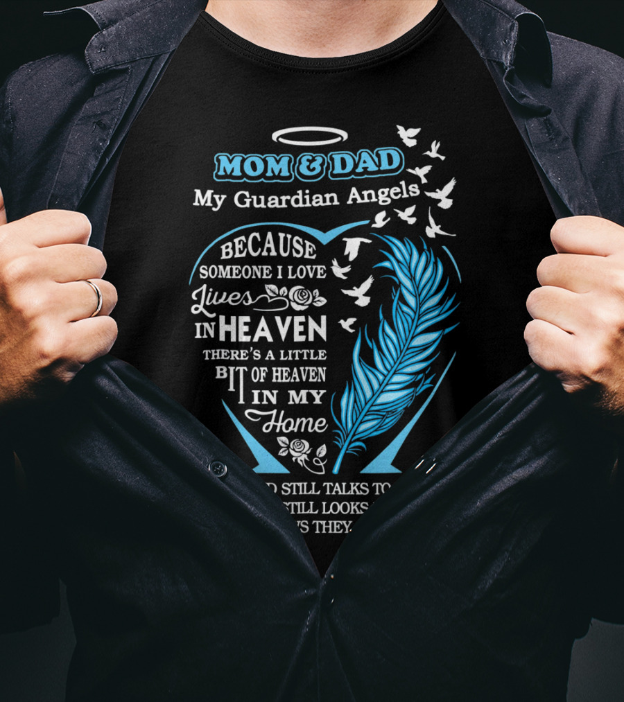 Mom And Dad My Guardian Angels In Heaven Because Someone I Love Lives In Heaven Feathers And Doves T-Shirt