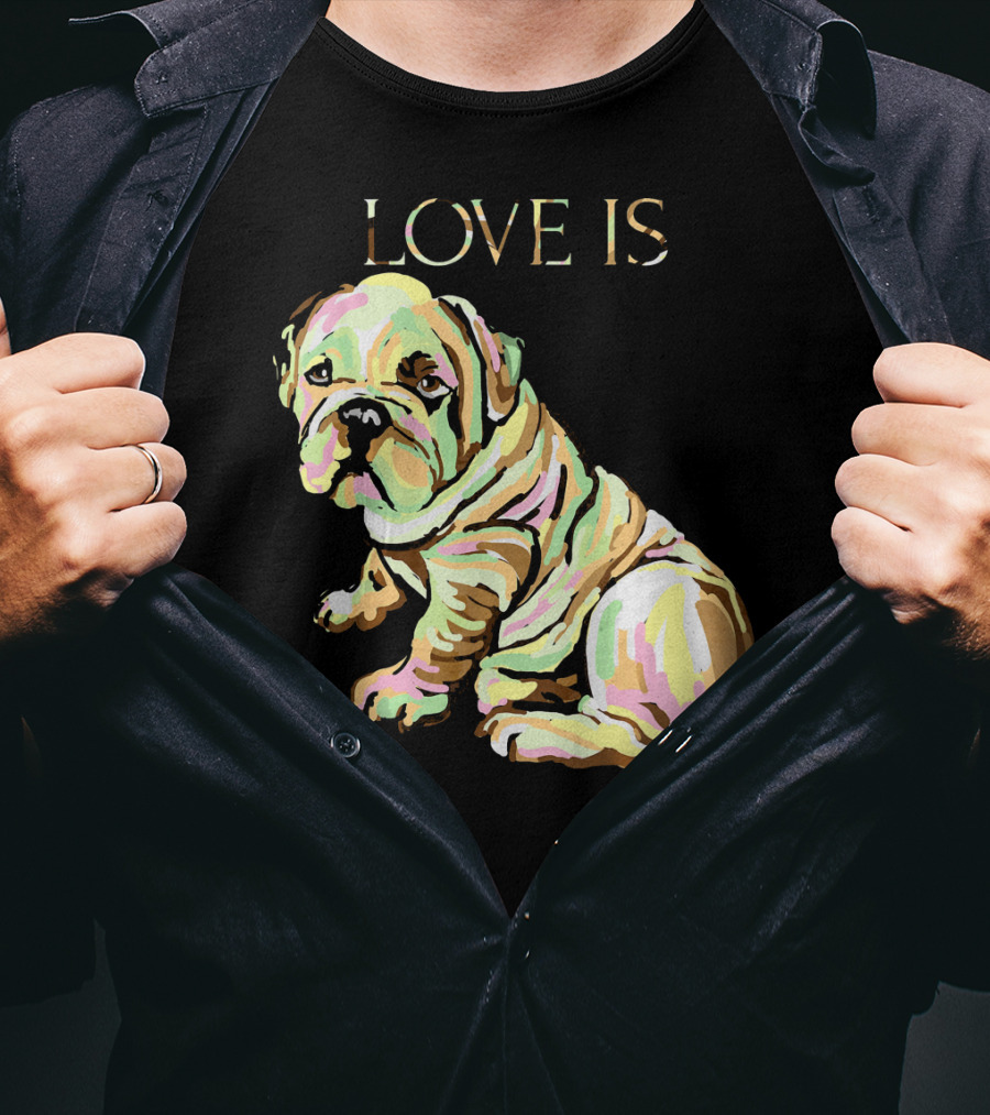 Love Is English Bulldog Dog T-Shirt