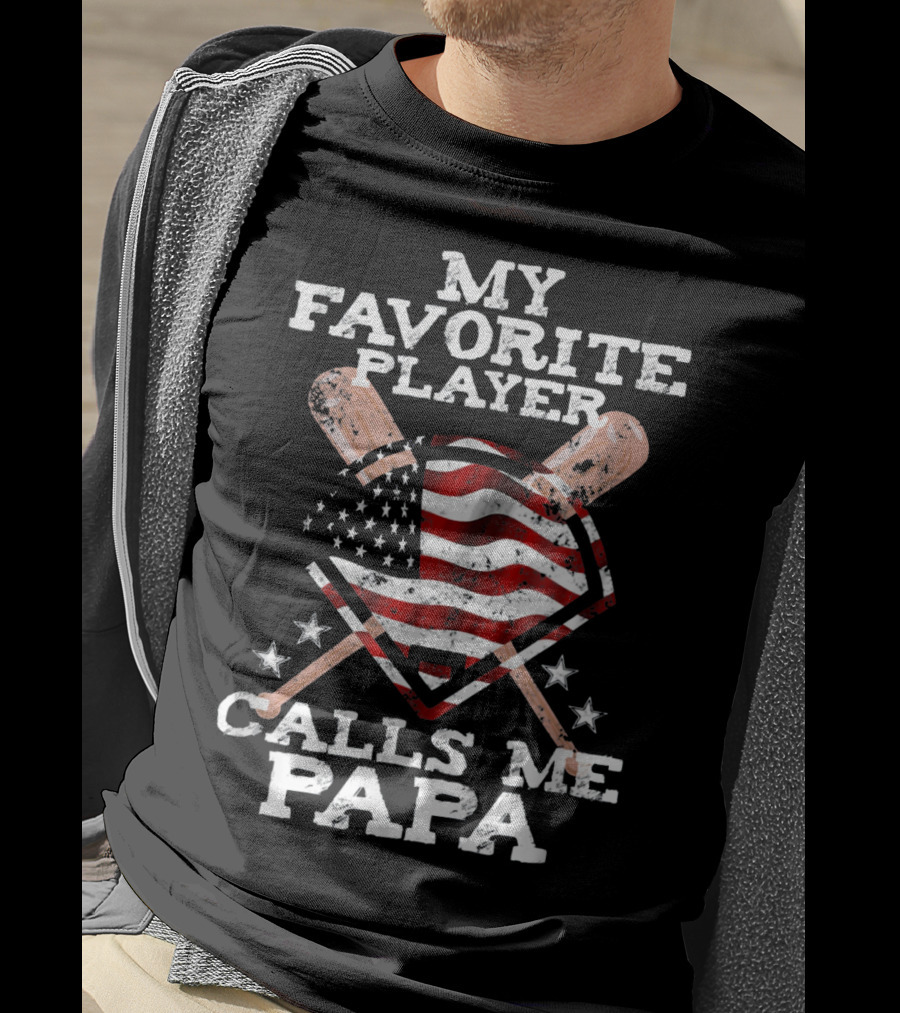 My Favorite Player Calls Me Papa American Baseball Flag T-Shirt
