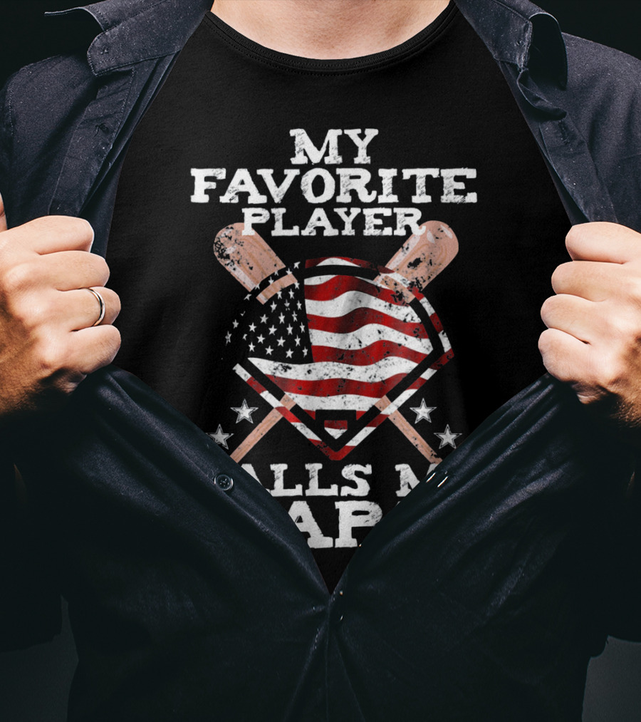 My Favorite Player Calls Me Papa American Baseball Flag T-Shirt