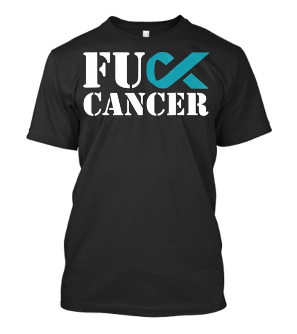 Fck Cancer Teal Ribbon Ovarian Cancer Awareness T-Shirt