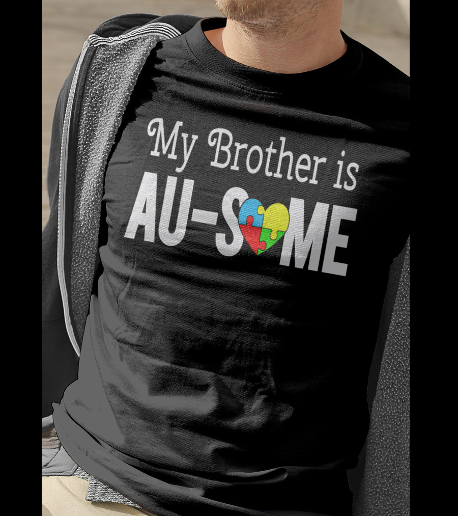 My Brother Is AU-SOME Autism Awareness Puzzle Heart T-Shirt