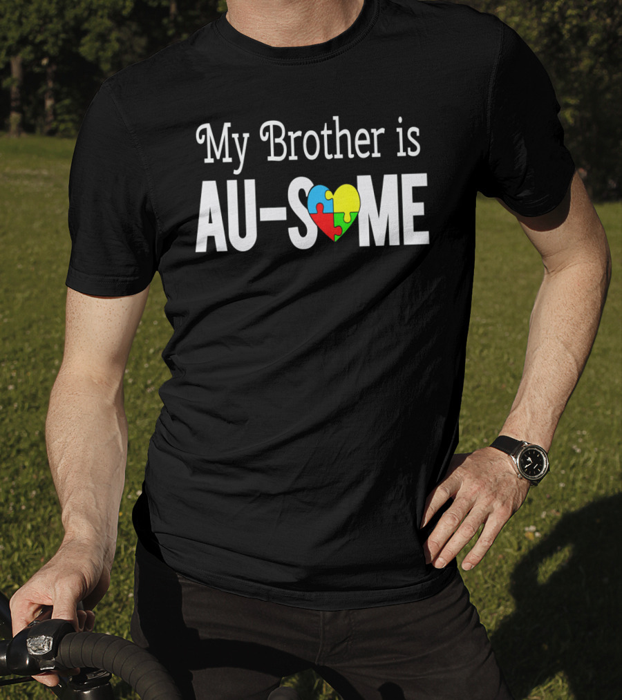 My Brother Is AU-SOME Autism Awareness Puzzle Heart T-Shirt