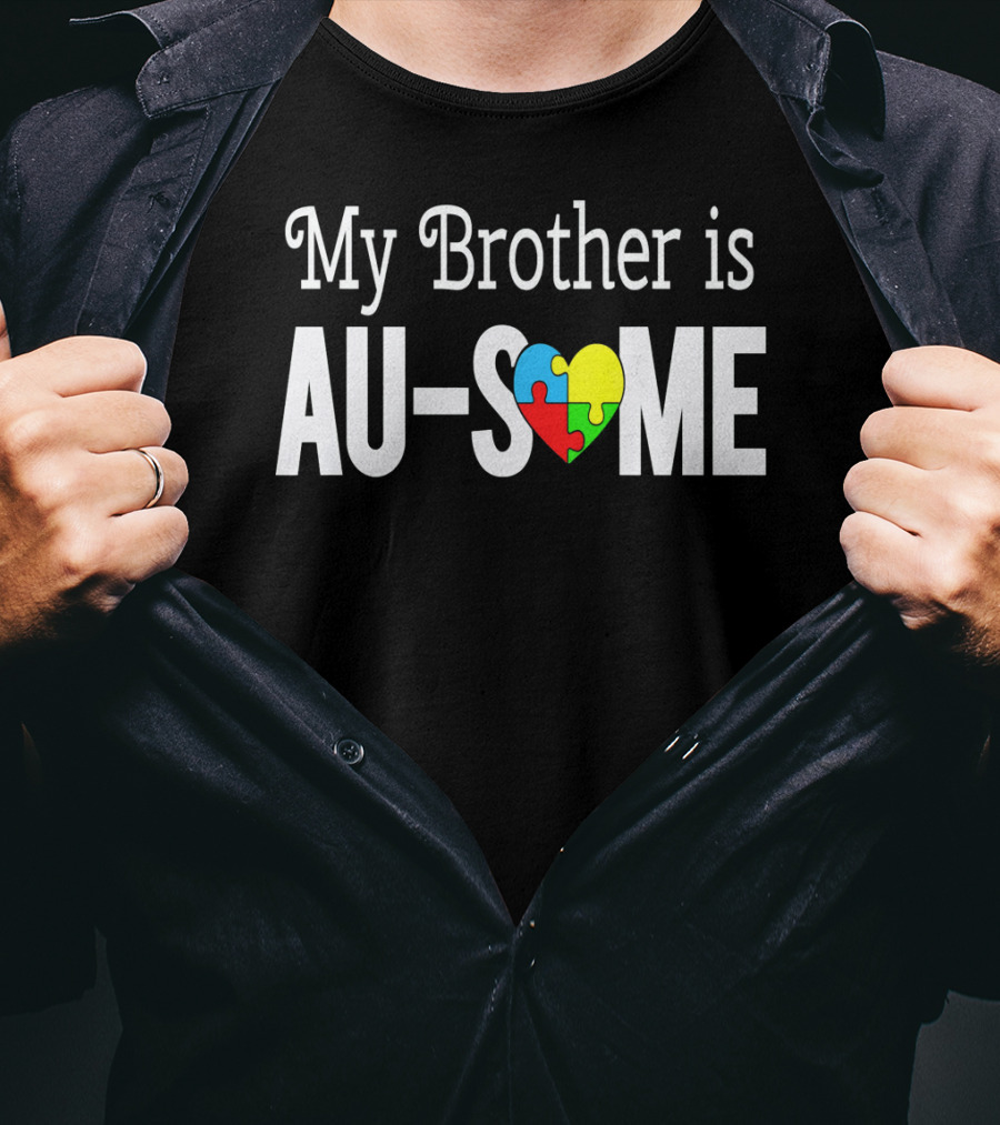 My Brother Is AU-SOME Autism Awareness Puzzle Heart T-Shirt