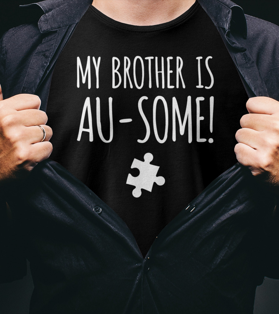 My Brother Is Au-Some Autism Awareness Puzzle Piece T-Shirt