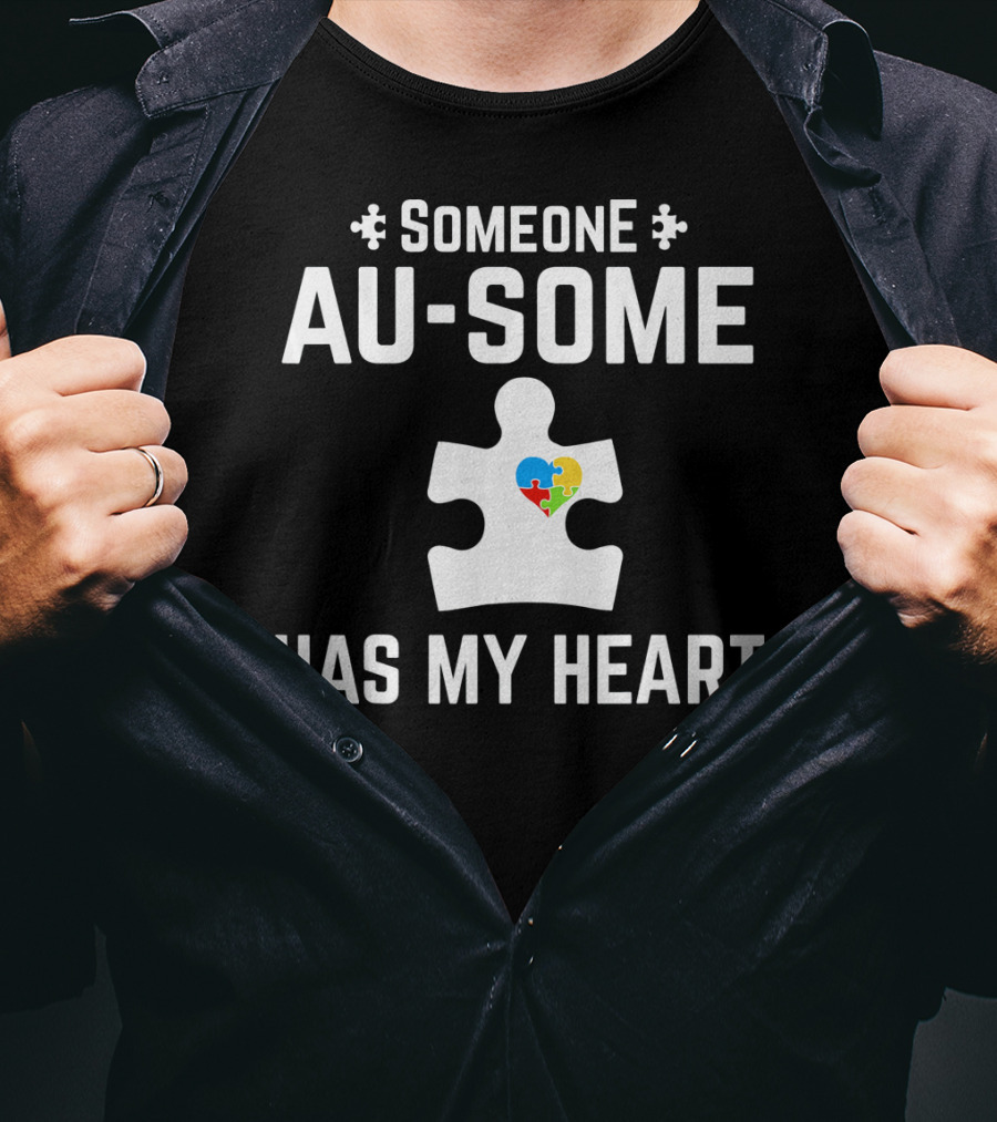 Someone Au Some Has My Heart Autism Awareness Puzzle Piece T-Shirt