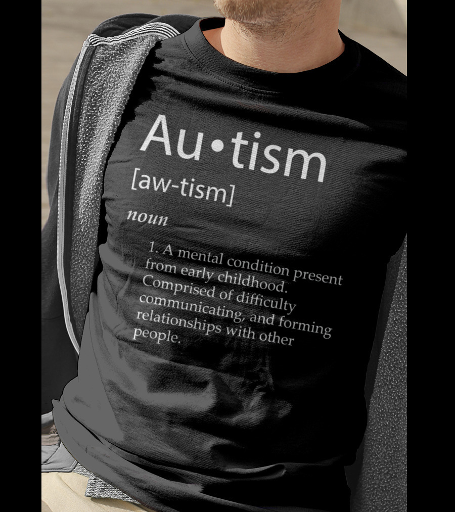 Autism Aw-tism Noun Mental Condition Present From Early Childhood Definition Awareness T-Shirt