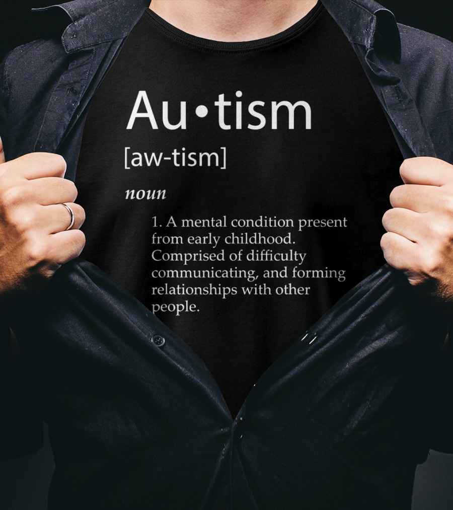 Autism Aw-tism Noun Mental Condition Present From Early Childhood Definition Awareness T-Shirt