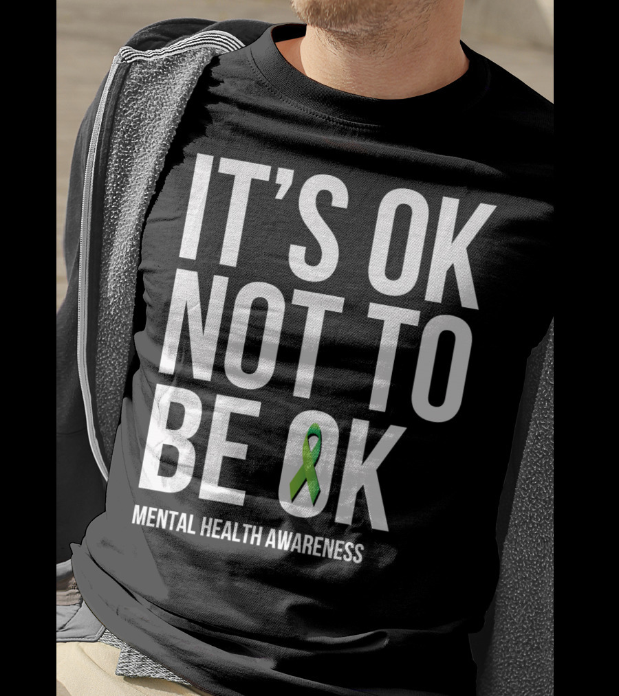 It's OK Not To Be OK Mental Health Awareness Green T-Shirt