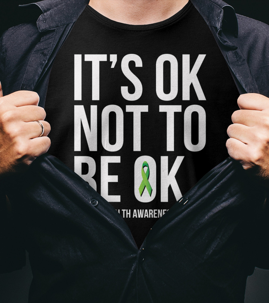 It's OK Not To Be OK Mental Health Awareness Green T-Shirt