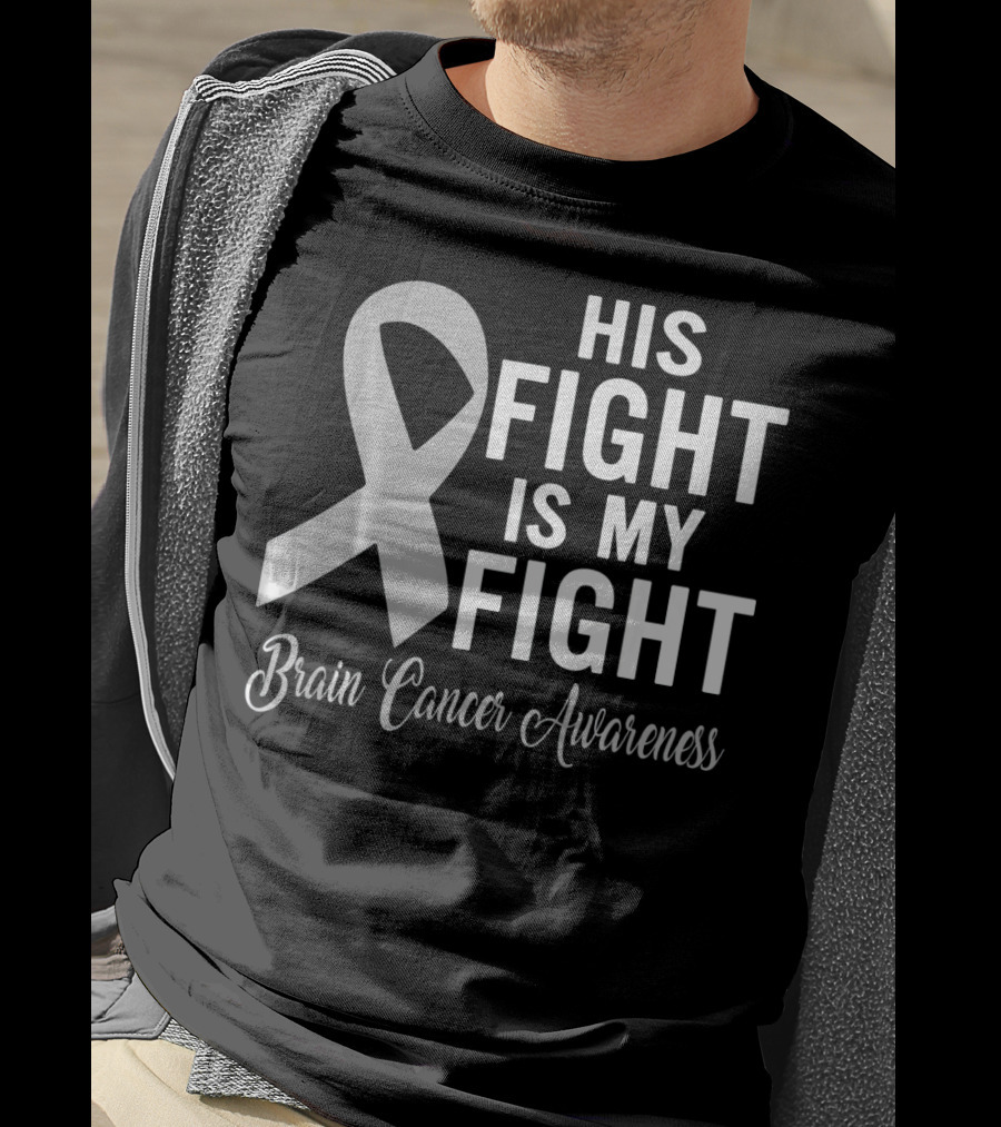 His Fight Is My Fight Brain Cancer Awareness T-Shirt