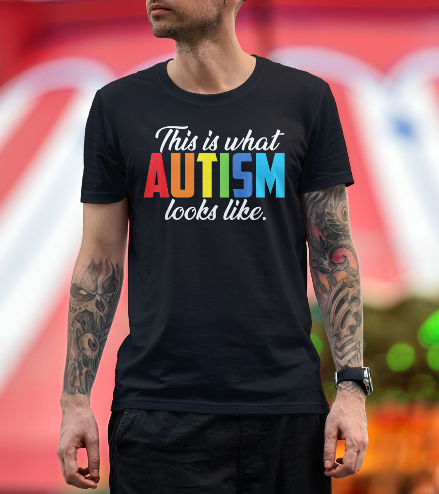 Autism Awareness This Is What Autism Looks Like T-Shirt