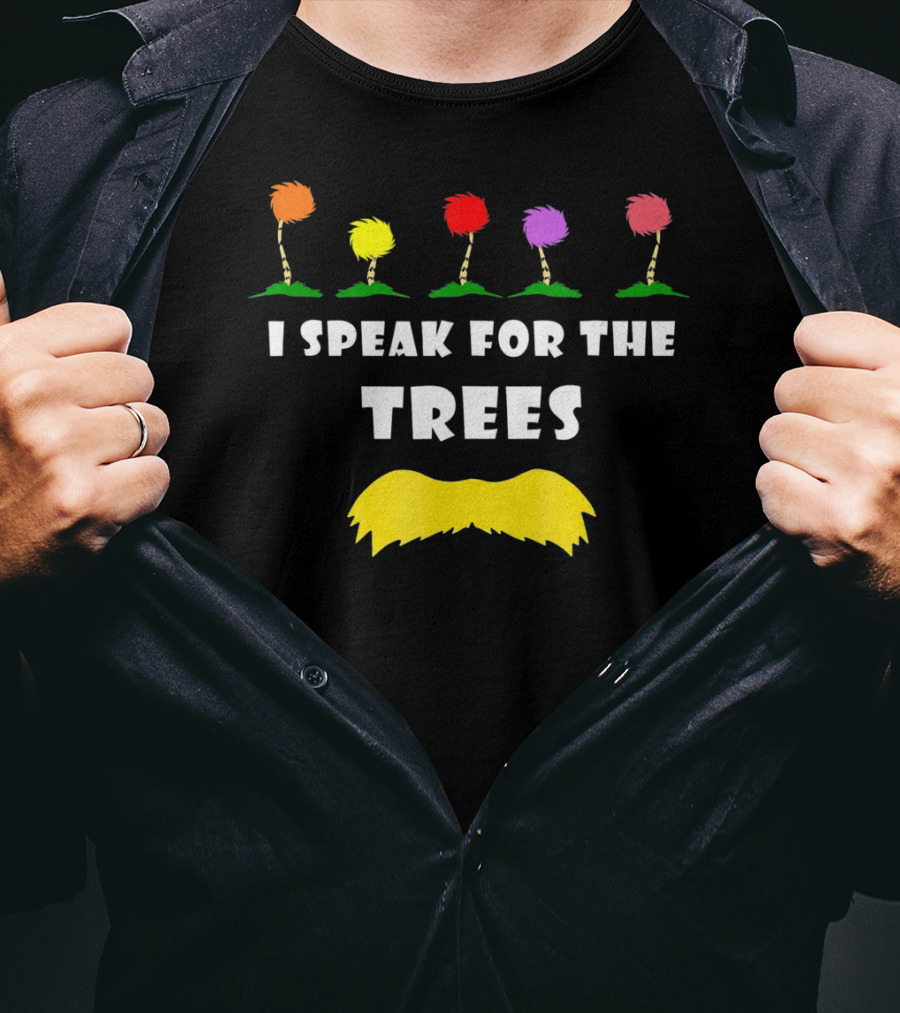 I Speak For The Trees Dr. Seuss Lorax Truffula Tree Environmental Awareness T-Shirt