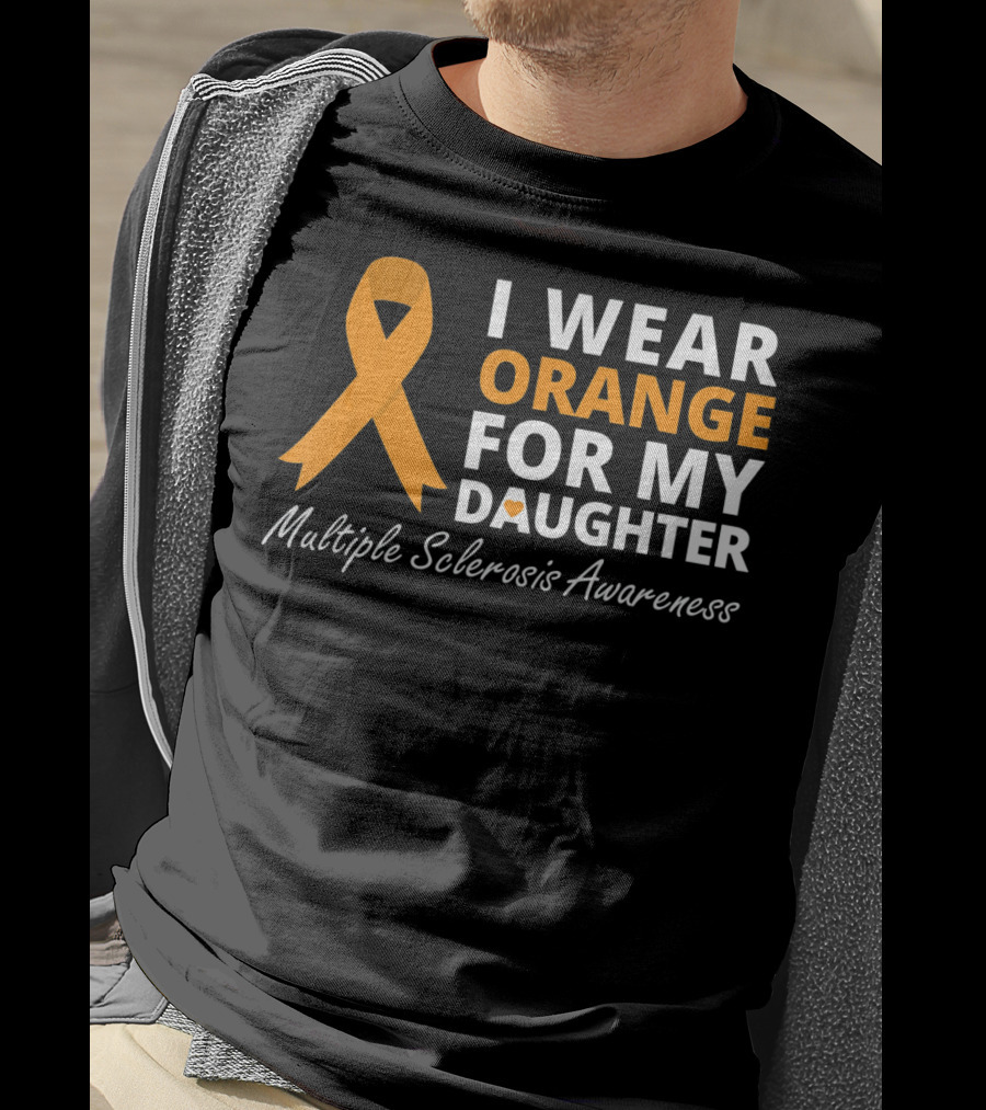 I Wear Orange For My Daughter Multiple Sclerosis Awareness T-Shirt
