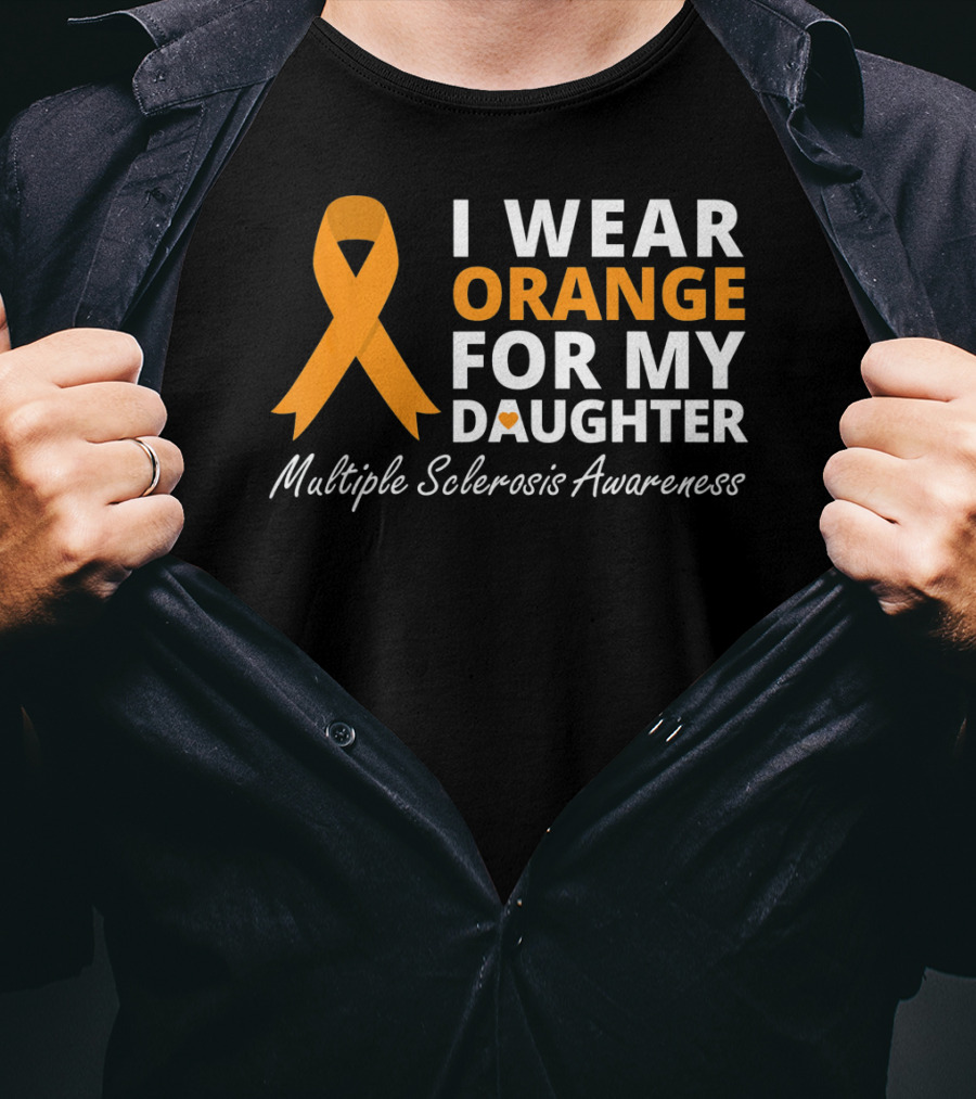 I Wear Orange For My Daughter Multiple Sclerosis Awareness T-Shirt