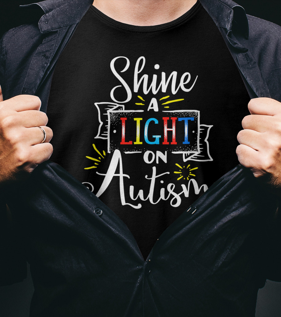Shine A Light On Autism Awareness Light Bright Colors T-Shirt