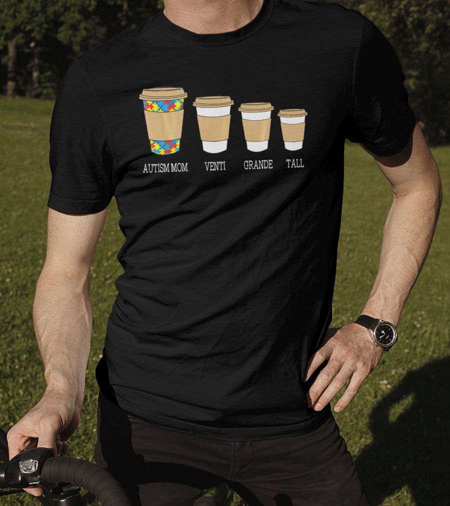 Autism Mom Coffee Cups Venti Grande Tall Autism Awareness T-Shirt