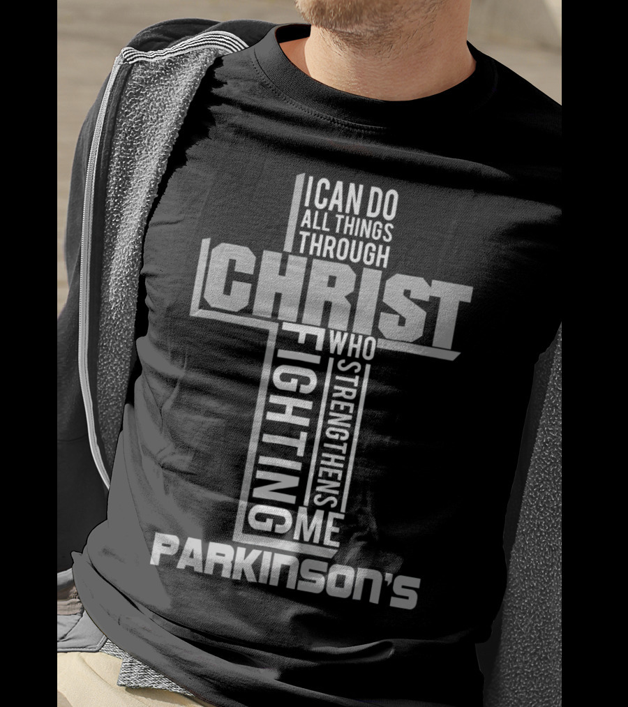 I Can Do All Things Through Christ Who Strengthens Me Fighting Parkinson's T-Shirt