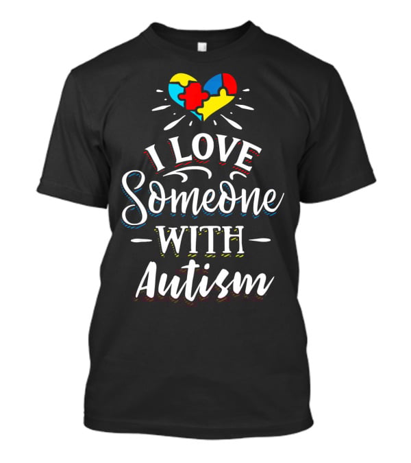I Love Someone With Autism Heart Puzzle Piece Awareness T-Shirt
