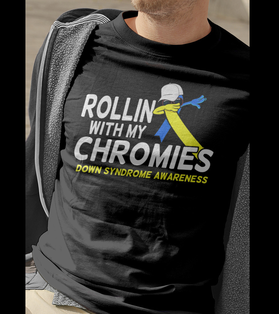 Rollin With My Chromies Down Syndrome Awareness T-Shirt
