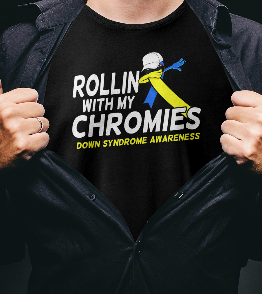 Rollin With My Chromies Down Syndrome Awareness T-Shirt
