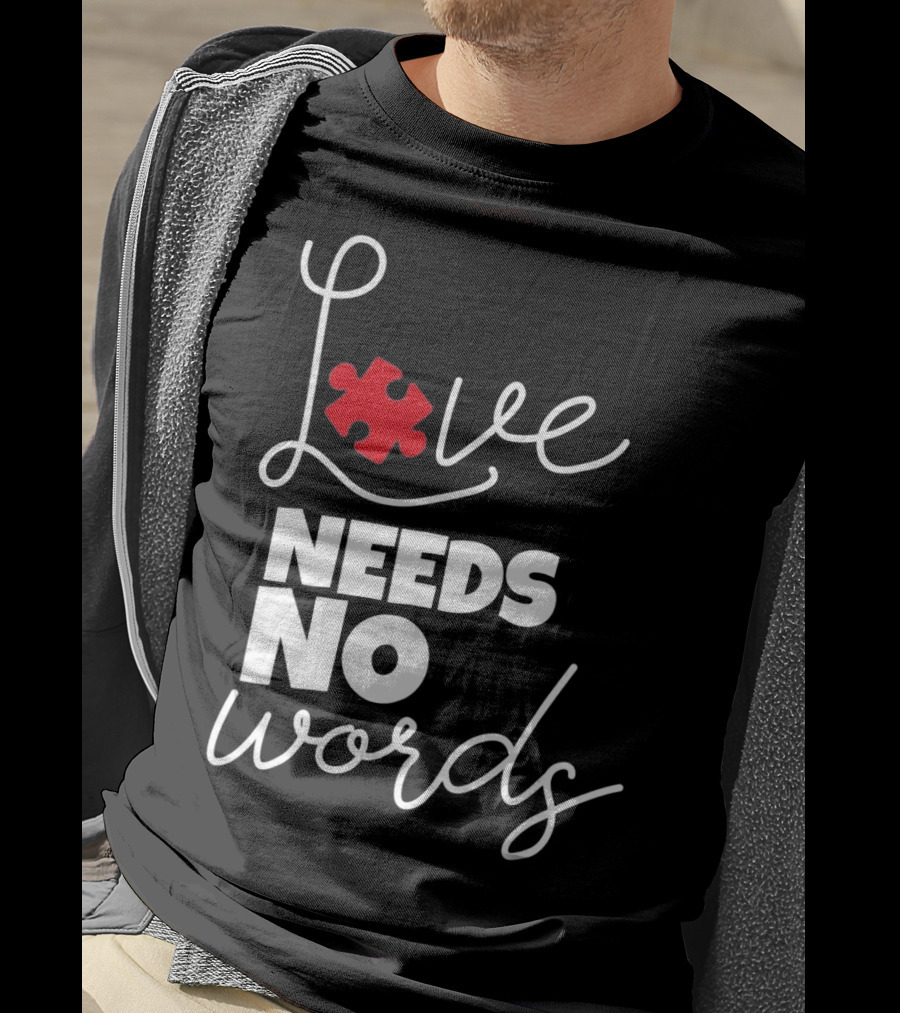 Love Needs No Words Autism Puzzle Piece T-Shirt