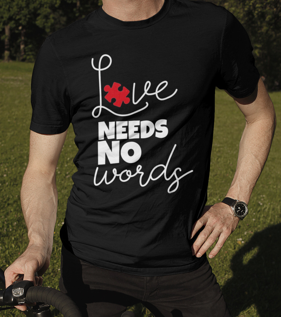 Love Needs No Words Autism Puzzle Piece T-Shirt