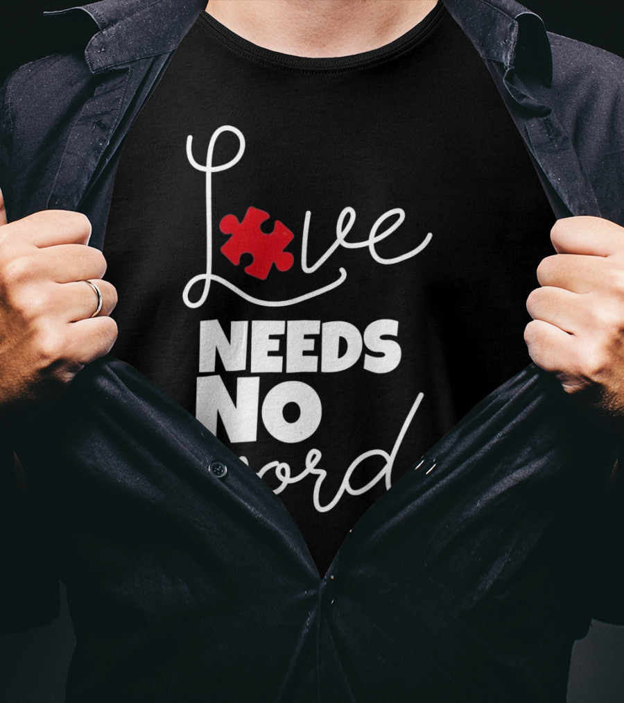 Love Needs No Words Autism Puzzle Piece T-Shirt