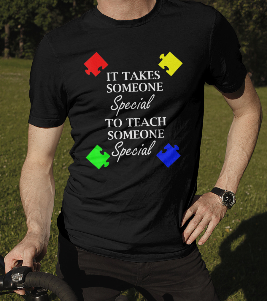 It Takes Someone Special To Teach Someone Special Autism Awareness Puzzle Pieces T-Shirt