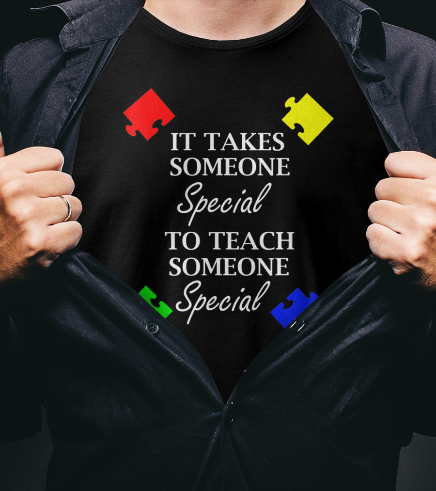 It Takes Someone Special To Teach Someone Special Autism Awareness Puzzle Pieces T-Shirt