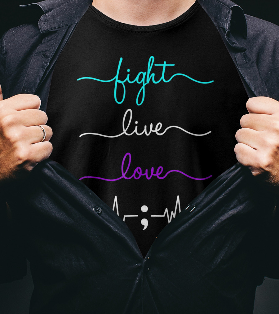 Fight Live Love Semicolon Heartbeat Prevention Awareness T-Shirt