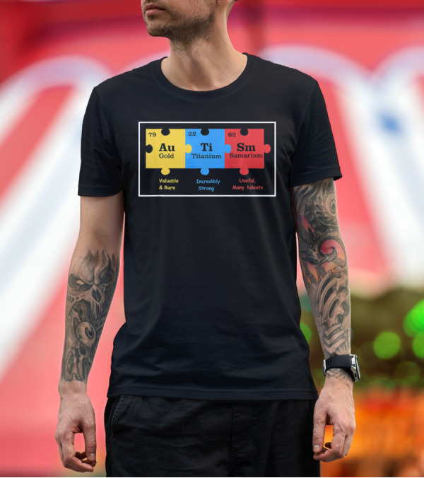 Premium T-Shirt: Valuable Rare Gold Incredibly Strong Titanium Useful Many Talents Samarium Puzzle Autism Chemical Elements Awareness T-Shirt Valuable Rare Gold Incredibly Strong Titanium Useful Many Talents Samarium Puzzle Autism Chemical Elements Awareness T-Shirt