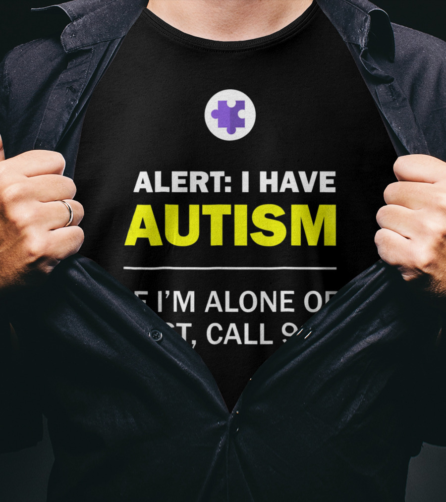Alert: I Have Autism If I'm Alone Or Lost, Call 911 Puzzle Symbol Autism Awareness T-Shirt